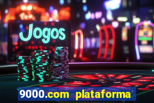 9000.com plataforma de jogos